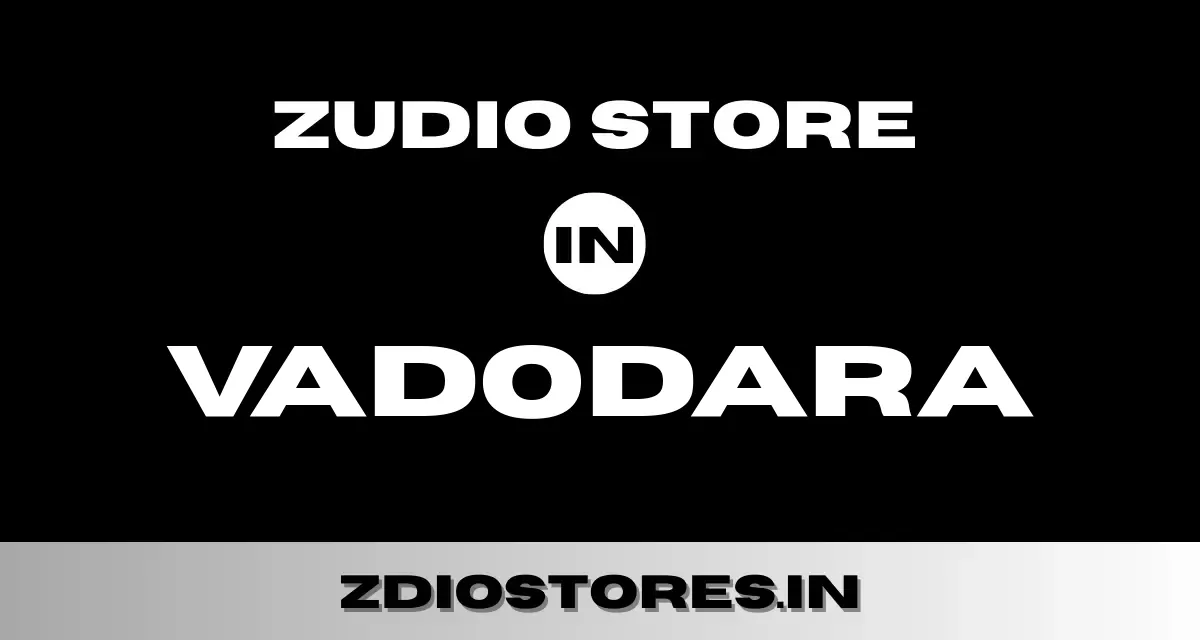 Zudio Vadodara – Find Zudio Store in Vadodara